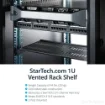 Picture of Startech.Com 1U Server Rack Shelf - Universal Vented Rack Mount Cantilever Tray for 19" Network Equipment Rack & Cabinet - Heavy Duty Steel - Weight Capacity 44lb/20kg - 10" Deep Shelf, Black - CABSHELFV1U